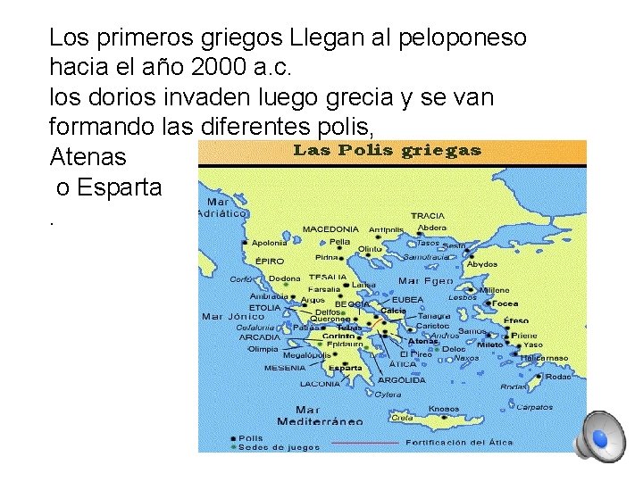 Los primeros griegos Llegan al peloponeso hacia el año 2000 a. c. los dorios