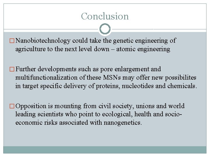 Conclusion � Nanobiotechnology could take the genetic engineering of agriculture to the next level