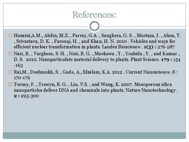 References: � Husaini, A. M. , Abdin, M. Z. , Parray, G. A. ,