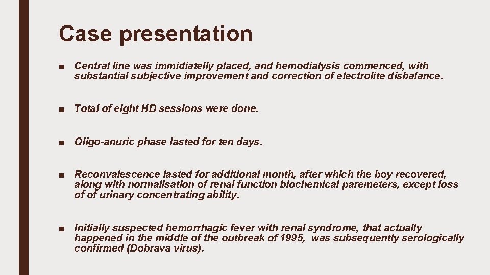 Case presentation ■ Central line was immidiatelly placed, and hemodialysis commenced, with substantial subjective