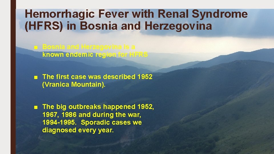 Hemorrhagic Fever with Renal Syndrome (HFRS) in Bosnia and Herzegovina ■ Bosnia and Herzegovina