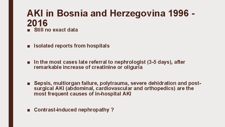 AKI in Bosnia and Herzegovina 1996 2016 ■ Still no exact data ■ Isolated