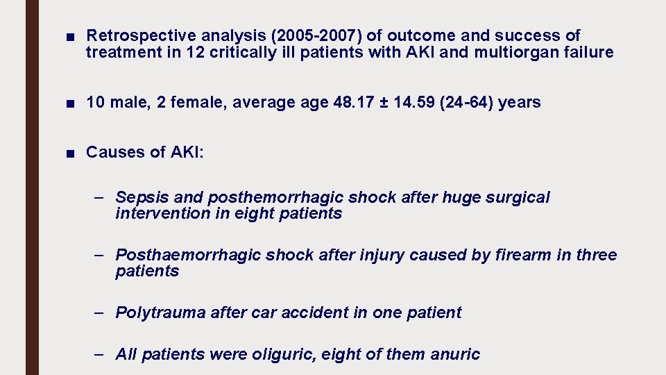 ■ Retrospective analysis (2005 -2007) of outcome and success of treatment in 12 critically