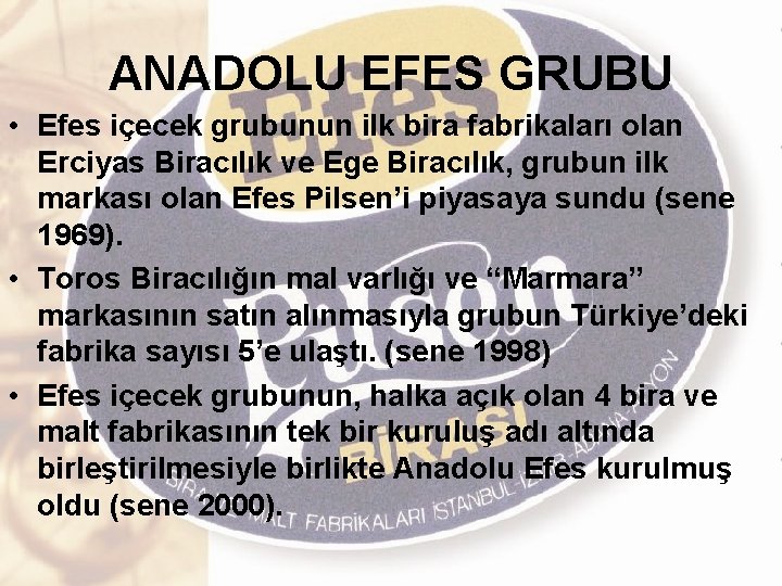 ANADOLU EFES GRUBU • Efes içecek grubunun ilk bira fabrikaları olan Erciyas Biracılık ve