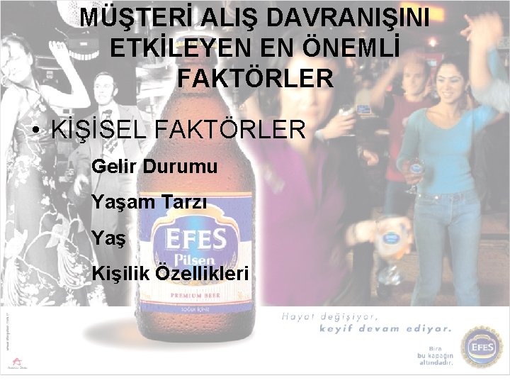 MÜŞTERİ ALIŞ DAVRANIŞINI ETKİLEYEN EN ÖNEMLİ FAKTÖRLER • KİŞİSEL FAKTÖRLER Gelir Durumu Yaşam Tarzı