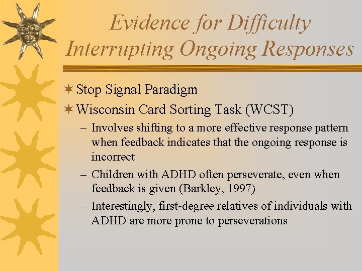 Evidence for Difficulty Interrupting Ongoing Responses ¬ Stop Signal Paradigm ¬ Wisconsin Card Sorting