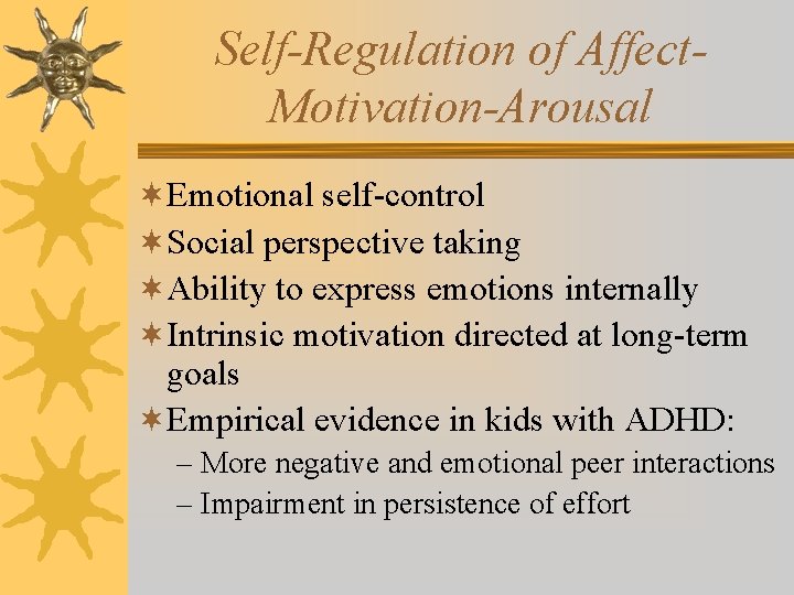 Self-Regulation of Affect. Motivation-Arousal ¬Emotional self-control ¬Social perspective taking ¬Ability to express emotions internally