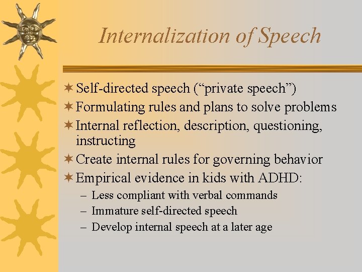 Internalization of Speech ¬ Self-directed speech (“private speech”) ¬ Formulating rules and plans to