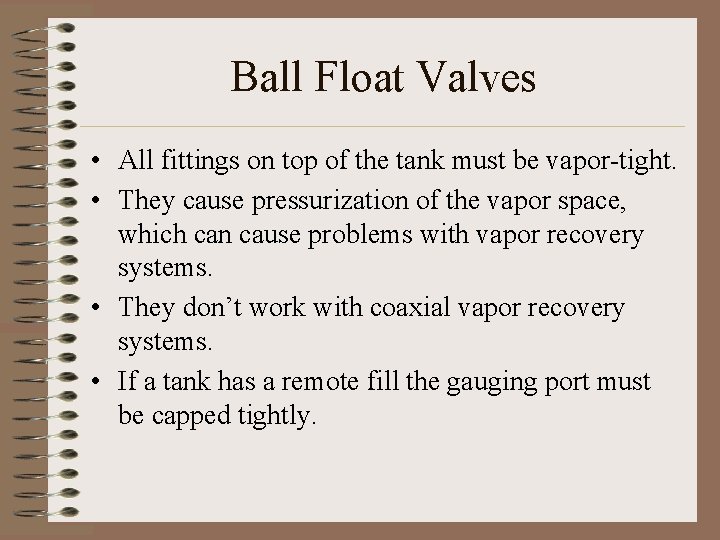 Ball Float Valves • All fittings on top of the tank must be vapor-tight.