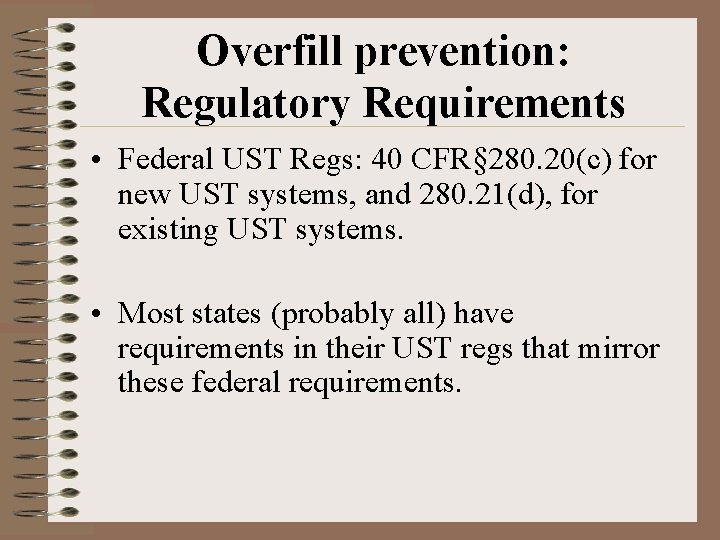 Overfill prevention: Regulatory Requirements • Federal UST Regs: 40 CFR§ 280. 20(c) for new