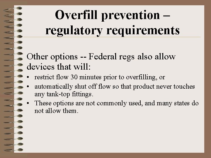 Overfill prevention – regulatory requirements Other options -- Federal regs also allow devices that