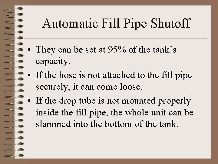 Automatic Fill Pipe Shutoff • They can be set at 95% of the tank’s