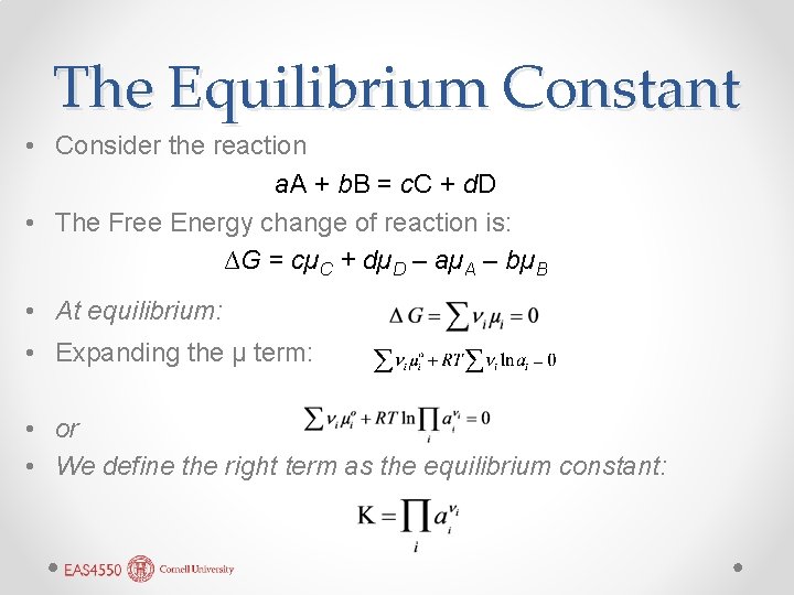 The Equilibrium Constant • Consider the reaction a. A + b. B = c.