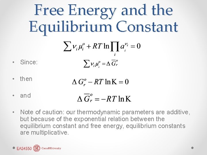 Free Energy and the Equilibrium Constant • Since: • then • and • Note