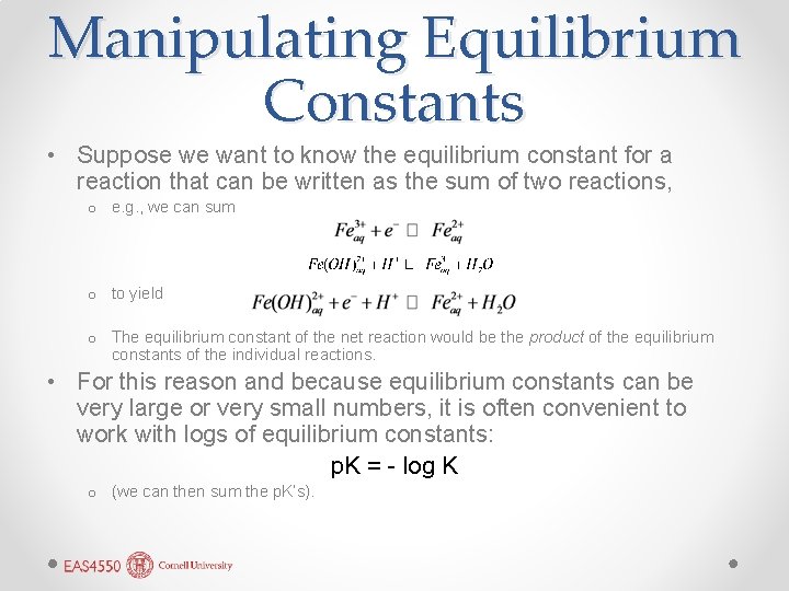 Manipulating Equilibrium Constants • Suppose we want to know the equilibrium constant for a