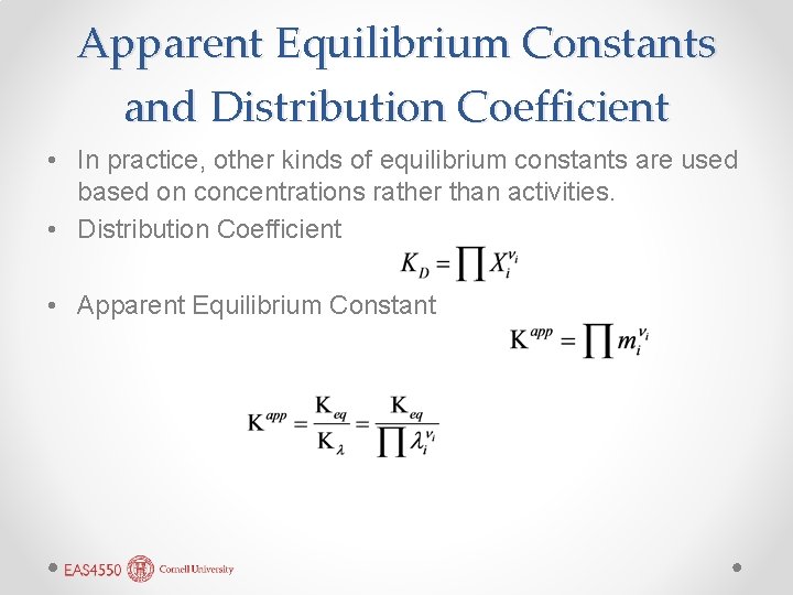 Apparent Equilibrium Constants and Distribution Coefficient • In practice, other kinds of equilibrium constants