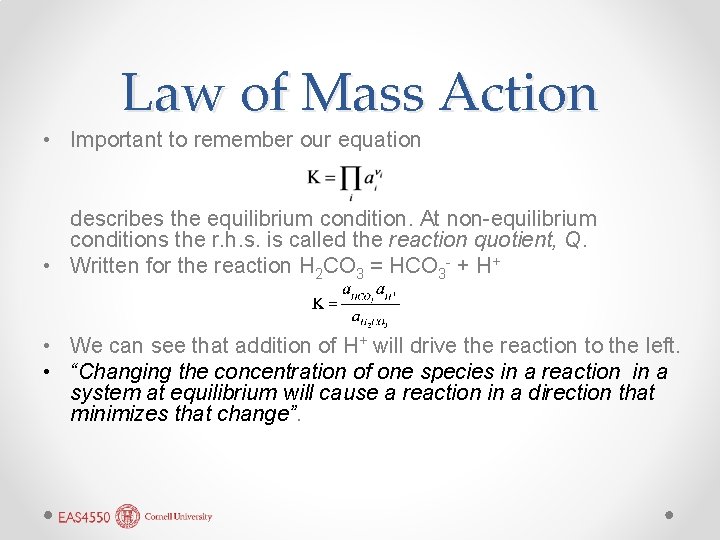 Law of Mass Action • Important to remember our equation describes the equilibrium condition.