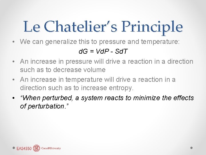 Le Chatelier’s Principle • We can generalize this to pressure and temperature: d. G