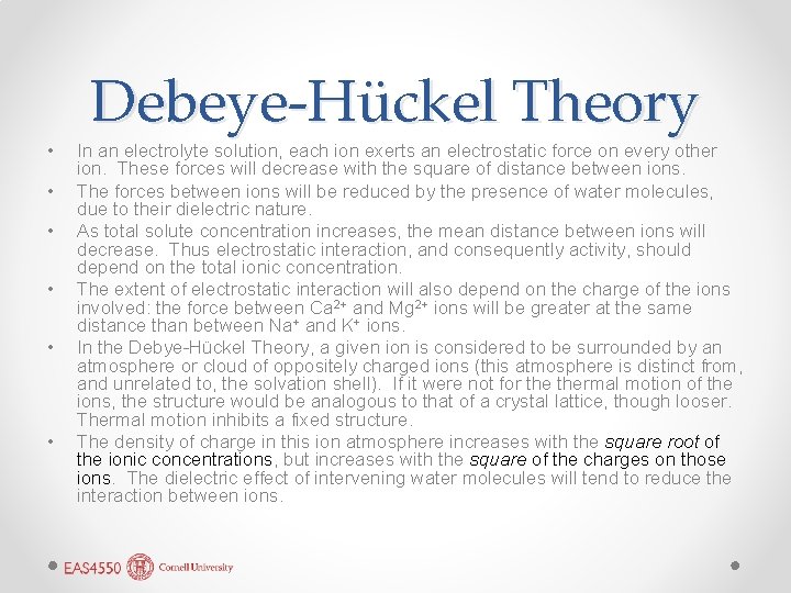  • • • Debeye-Hückel Theory In an electrolyte solution, each ion exerts an
