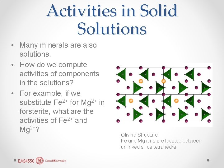 Activities in Solid Solutions • Many minerals are also solutions. • How do we