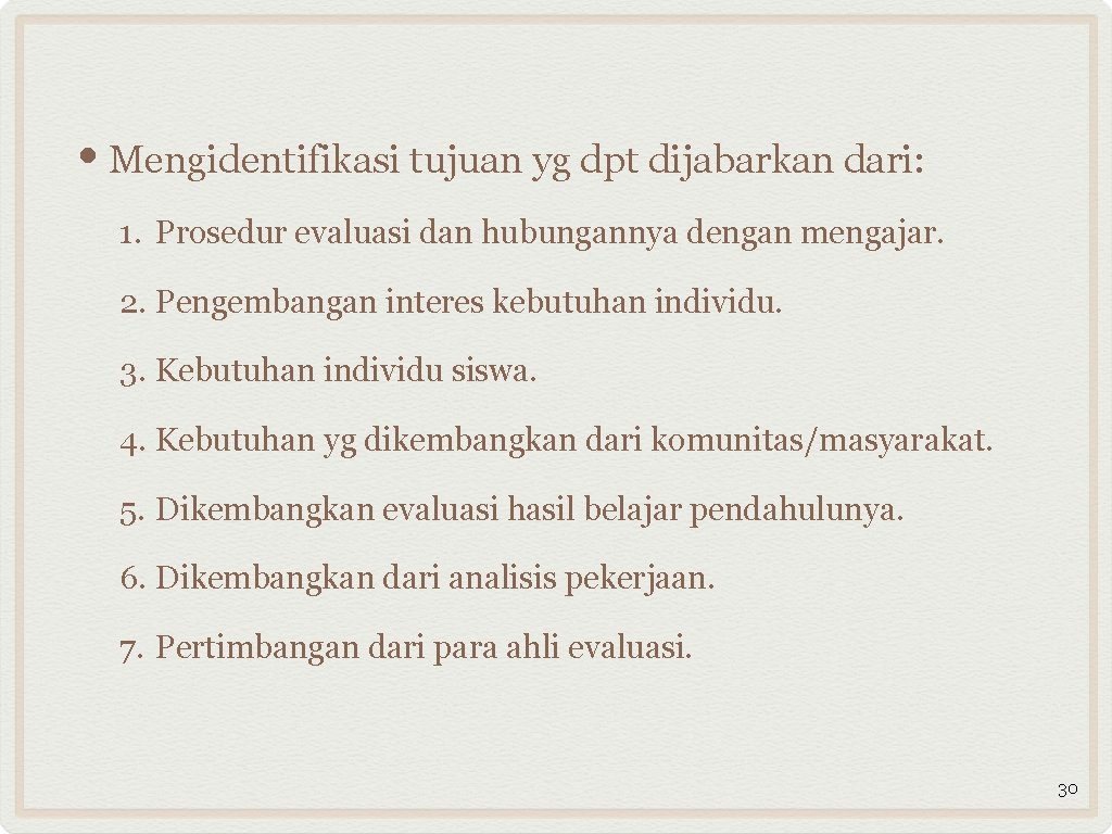  • Mengidentifikasi tujuan yg dpt dijabarkan dari: 1. Prosedur evaluasi dan hubungannya dengan