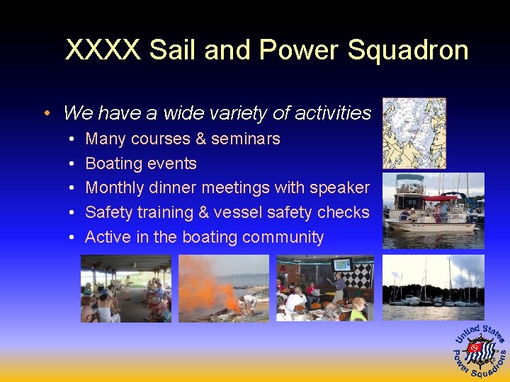 XXXX Sail and Power Squadron • We have a wide variety of activities •