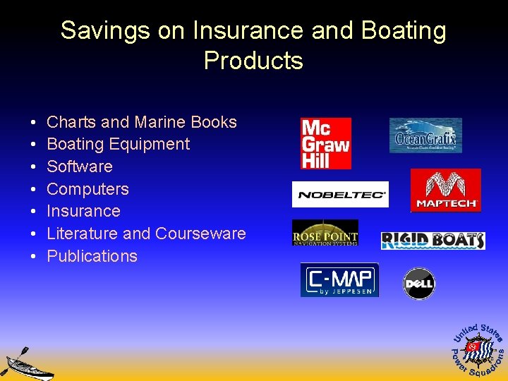 Savings on Insurance and Boating Products • • Charts and Marine Books Boating Equipment