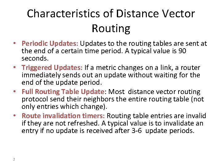 Characteristics of Distance Vector Routing • Periodic Updates: Updates to the routing tables are
