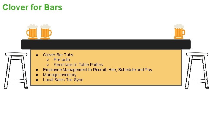 Clover for Bars ● ● Clover Bar Tabs ○ Pre-auth ○ Send tabs to
