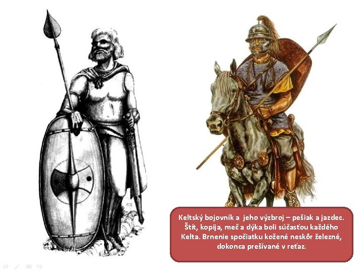 Keltský bojovník a jeho výzbroj – pešiak a jazdec. Štít, kopija, meč a dýka