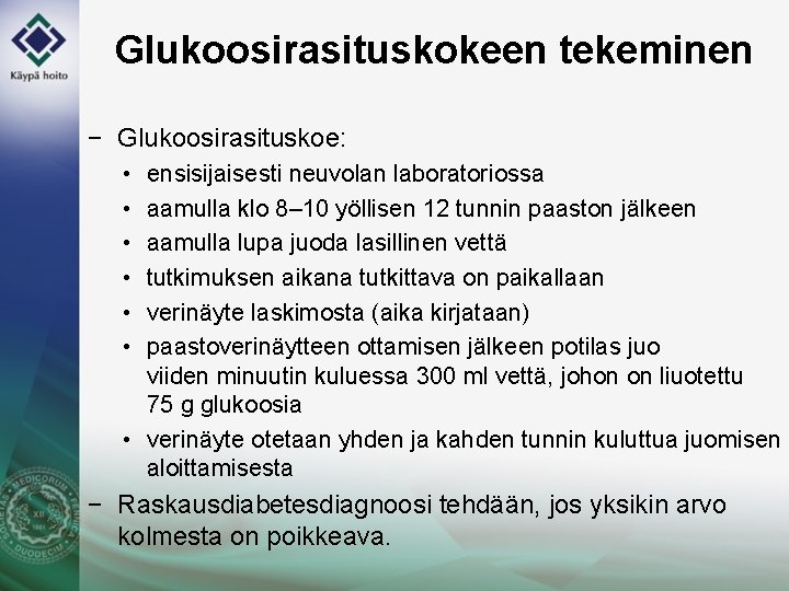 Glukoosirasituskokeen tekeminen − Glukoosirasituskoe: • • • ensisijaisesti neuvolan laboratoriossa aamulla klo 8– 10
