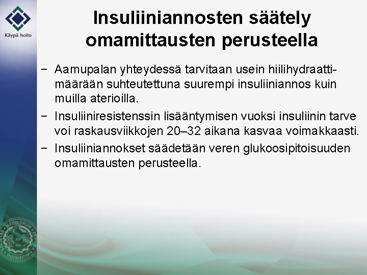 Insuliiniannosten säätely omamittausten perusteella − Aamupalan yhteydessä tarvitaan usein hiilihydraattimäärään suhteutettuna suurempi insuliiniannos kuin