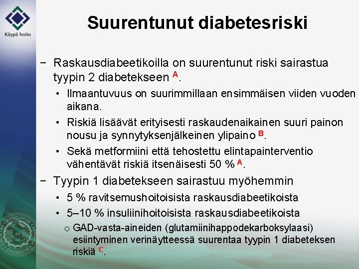 Suurentunut diabetesriski − Raskausdiabeetikoilla on suurentunut riski sairastua tyypin 2 diabetekseen A. • Ilmaantuvuus