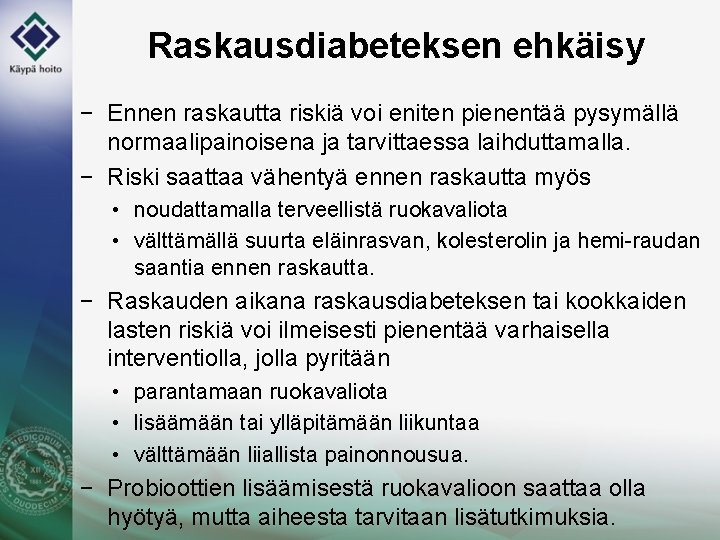 Raskausdiabeteksen ehkäisy − Ennen raskautta riskiä voi eniten pienentää pysymällä normaalipainoisena ja tarvittaessa laihduttamalla.