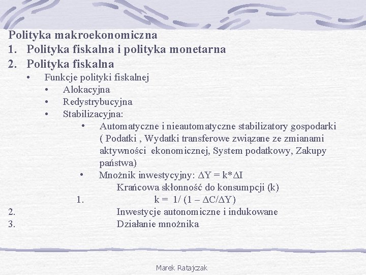 Polityka makroekonomiczna 1. Polityka fiskalna i polityka monetarna 2. Polityka fiskalna • 2. 3.