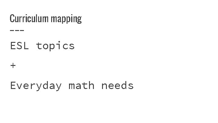 Curriculum mapping ESL topics + Everyday math needs 