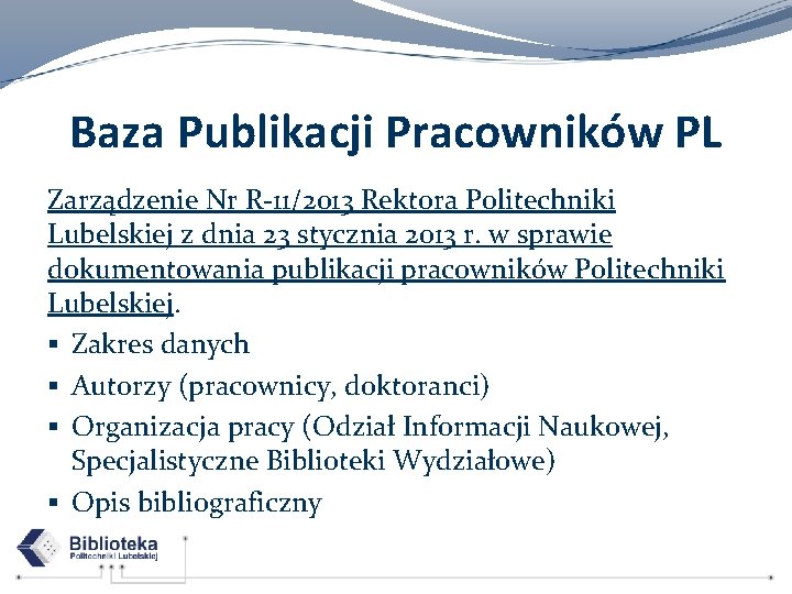Baza Publikacji Pracowników PL Zarządzenie Nr R-11/2013 Rektora Politechniki Lubelskiej z dnia 23 stycznia