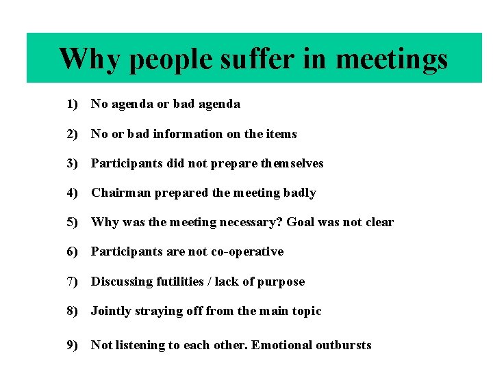 Why people suffer in meetings 1) No agenda or bad agenda 2) No or