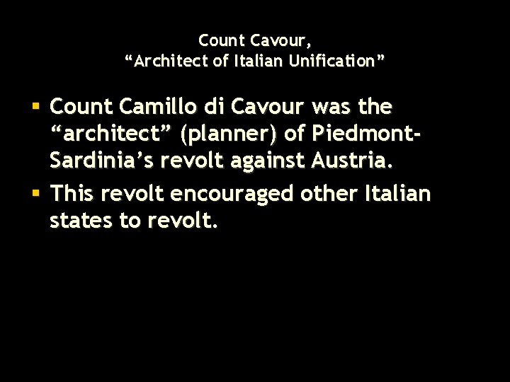 Count Cavour, “Architect of Italian Unification” § Count Camillo di Cavour was the “architect”