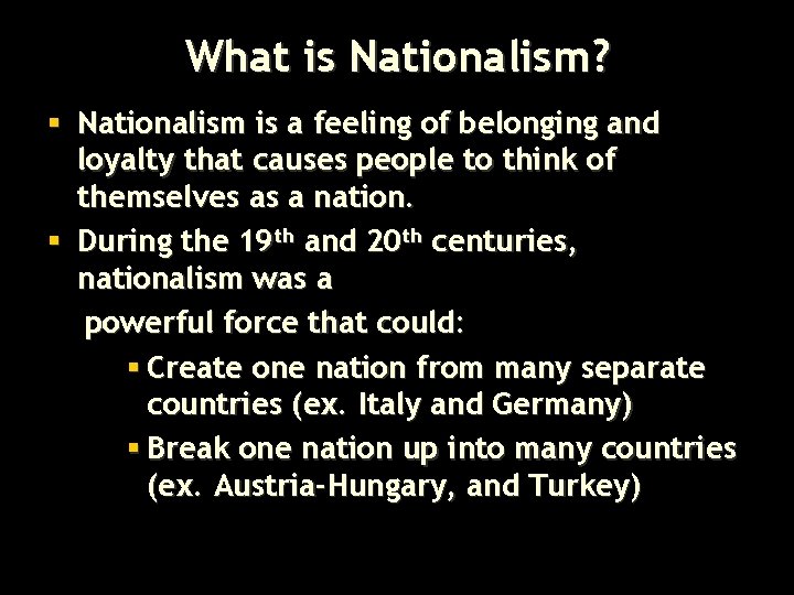 What is Nationalism? § Nationalism is a feeling of belonging and loyalty that causes