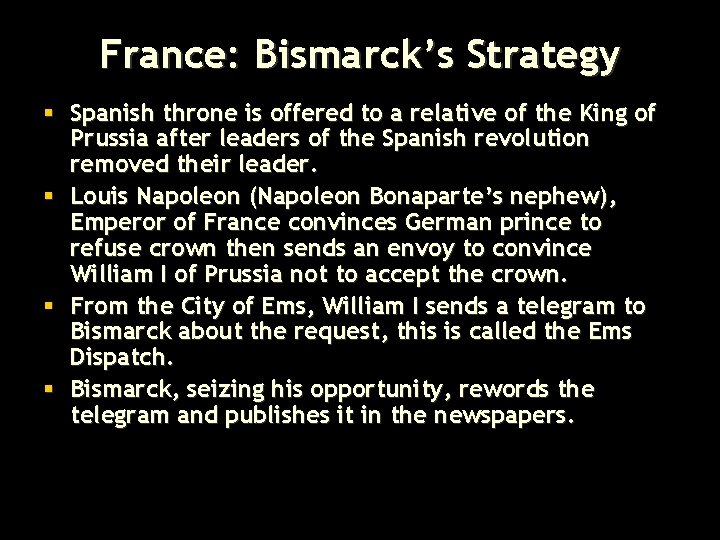 France: Bismarck’s Strategy § Spanish throne is offered to a relative of the King