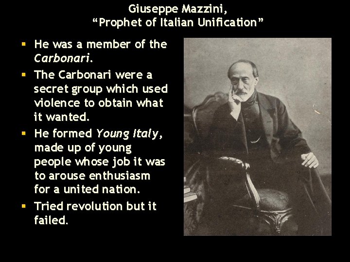 Giuseppe Mazzini, “Prophet of Italian Unification” § He was a member of the Carbonari.