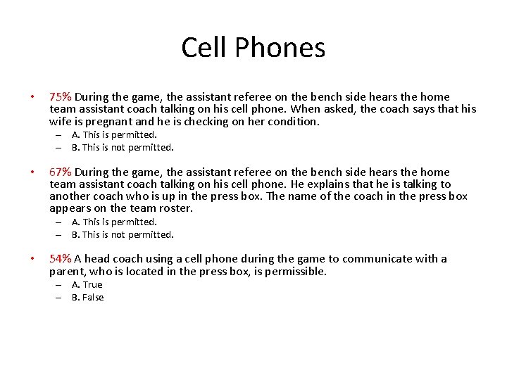 Cell Phones • 75% During the game, the assistant referee on the bench side