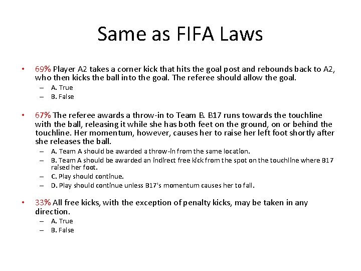 Same as FIFA Laws • 69% Player A 2 takes a corner kick that