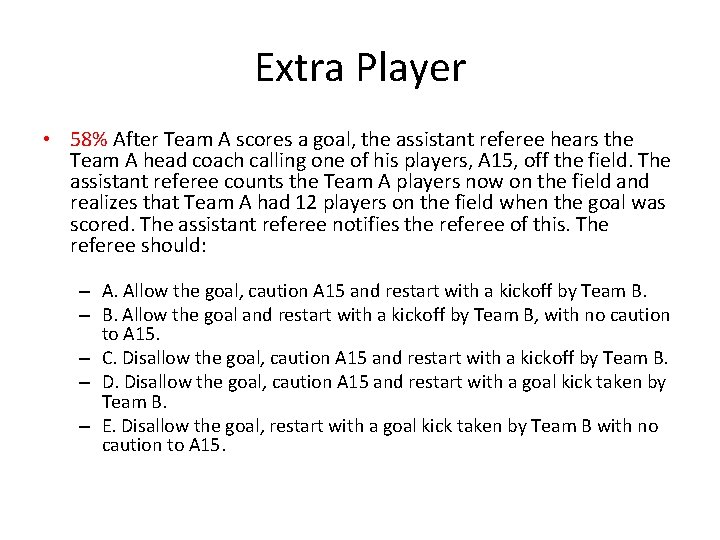Extra Player • 58% After Team A scores a goal, the assistant referee hears