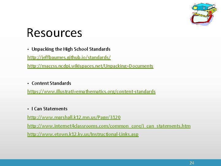 Resources • Unpacking the High School Standards http: //jeffbaumes. github. io/standards/ http: //maccss. ncdpi.