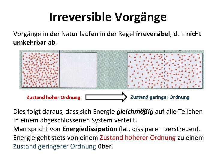 Irreversible Vorgänge in der Natur laufen in der Regel irreversibel, d. h. nicht umkehrbar