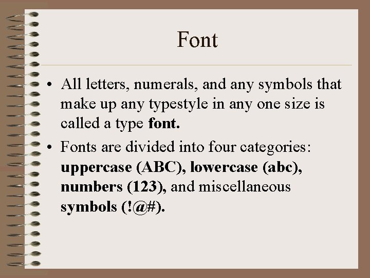 Font • All letters, numerals, and any symbols that make up any typestyle in
