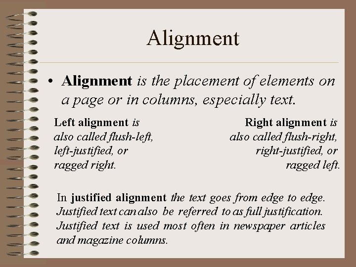 Alignment • Alignment is the placement of elements on a page or in columns,