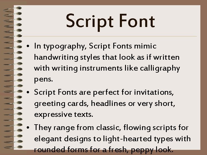 Script Font • In typography, Script Fonts mimic handwriting styles that look as if